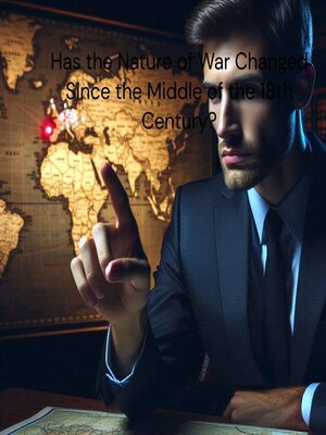cover image of Has the Nature of War Changed Since the Mid-18th Century?
